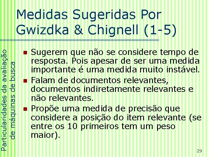 Particularidades da avaliação de máquinas de busca Medidas Sugeridas Por Gwizdka & Chignell (1