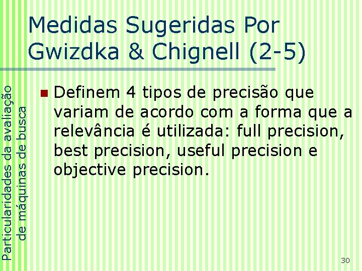 Particularidades da avaliação de máquinas de busca Medidas Sugeridas Por Gwizdka & Chignell (2