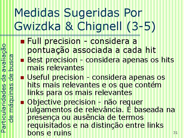 Particularidades da avaliação de máquinas de busca Medidas Sugeridas Por Gwizdka & Chignell (3