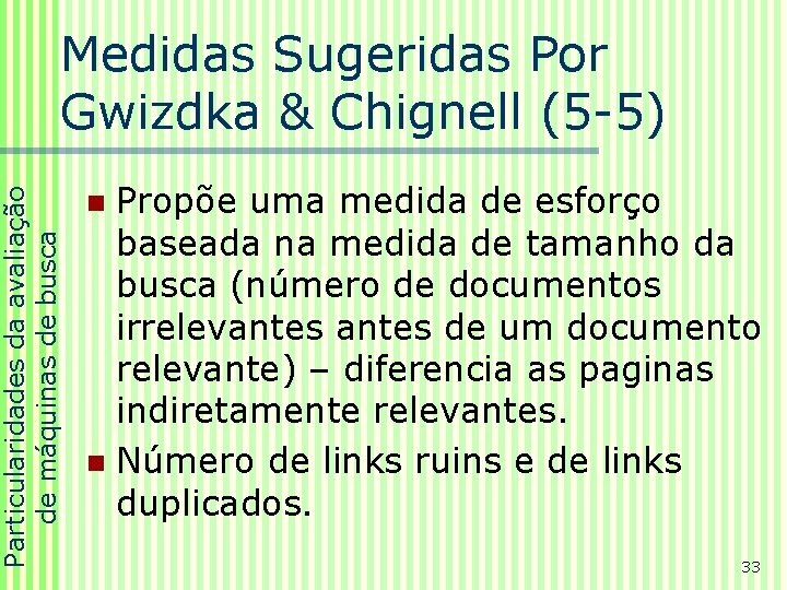 Particularidades da avaliação de máquinas de busca Medidas Sugeridas Por Gwizdka & Chignell (5