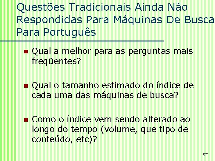 Questões Tradicionais Ainda Não Respondidas Para Máquinas De Busca Para Português n Qual a