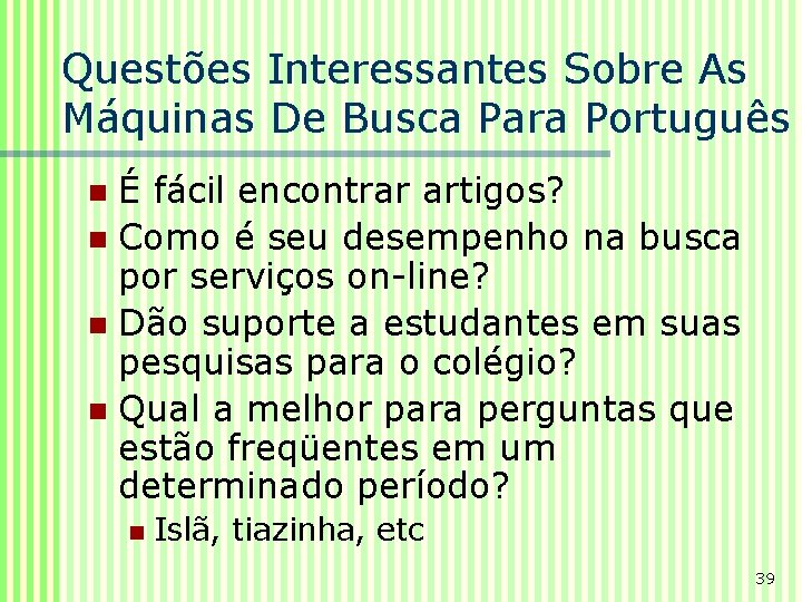 Questões Interessantes Sobre As Máquinas De Busca Para Português É fácil encontrar artigos? n