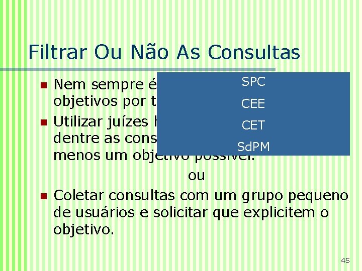 Filtrar Ou Não As Consultas n n n SPC Nem sempre é possível interpretar