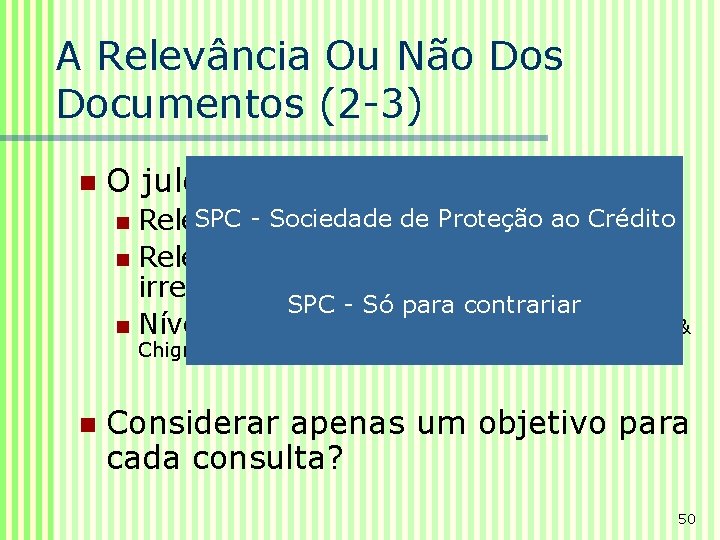 A Relevância Ou Não Dos Documentos (2 -3) n O julgamento será binário? SPC