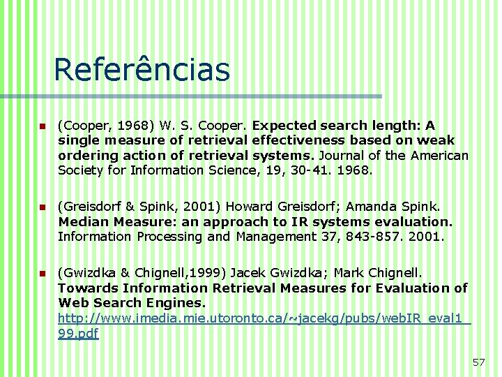 Referências n (Cooper, 1968) W. S. Cooper. Expected search length: A single measure of