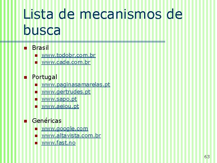 Lista de mecanismos de busca n Brasil n n n Portugal n n n