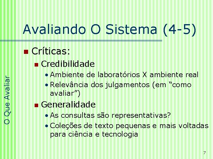 Avaliando O Sistema (4 -5) n Críticas: O Que Avaliar n Credibilidade • Ambiente