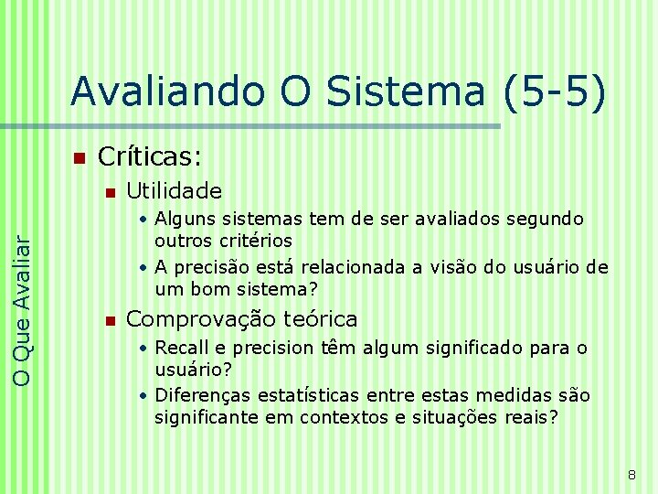 Avaliando O Sistema (5 -5) n Críticas: O Que Avaliar n Utilidade • Alguns