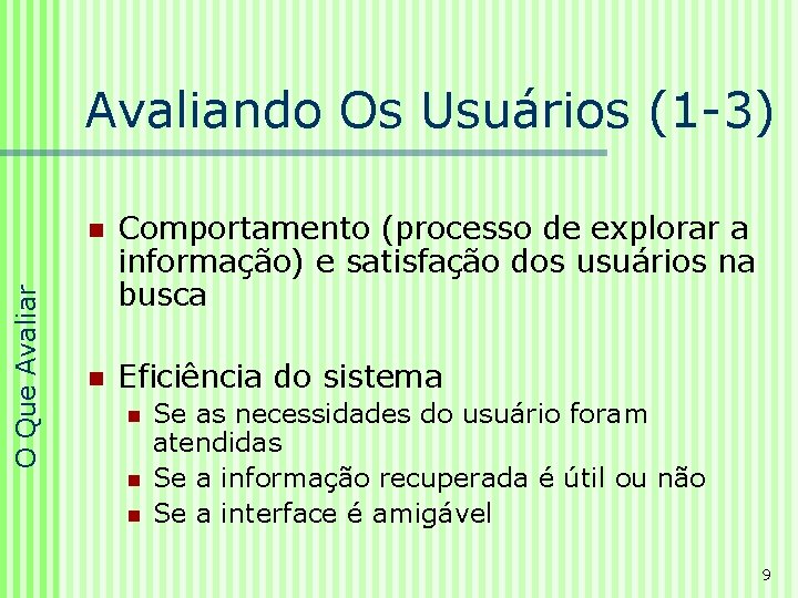 O Que Avaliar Avaliando Os Usuários (1 -3) n Comportamento (processo de explorar a