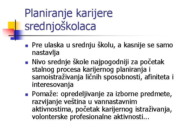 Planiranje karijere srednjoškolaca n n n Pre ulaska u srednju školu, a kasnije se