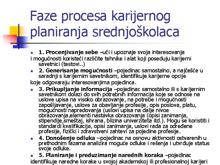 Faze procesa karijernog planiranja srednjoškolaca 1. Procenjivanje sebe –uči i upoznaje svoja interesovanja i