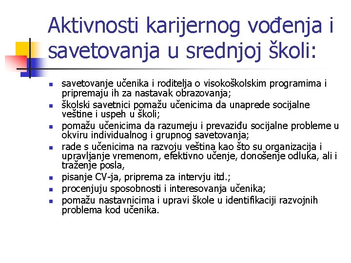 Aktivnosti karijernog vođenja i savetovanja u srednjoj školi: n n n n savetovanje učenika