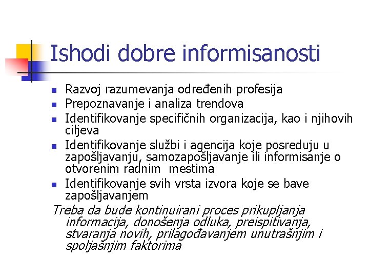 Ishodi dobre informisanosti n n n Razvoj razumevanja određenih profesija Prepoznavanje i analiza trendova