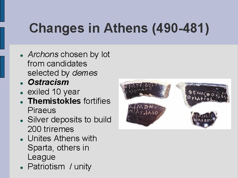 Changes in Athens (490 -481) Archons chosen by lot from candidates selected by demes