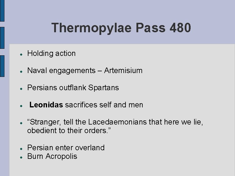 Thermopylae Pass 480 Holding action Naval engagements – Artemisium Persians outflank Spartans Leonidas sacrifices