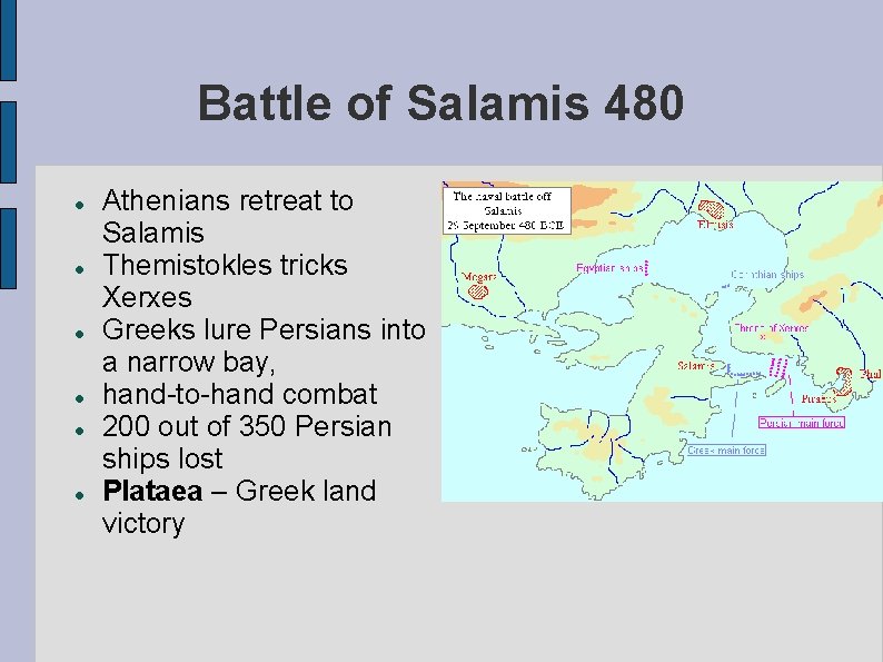 Battle of Salamis 480 Athenians retreat to Salamis Themistokles tricks Xerxes Greeks lure Persians