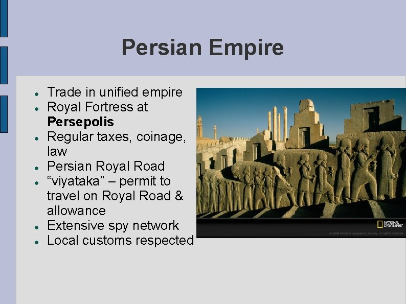 Persian Empire Trade in unified empire Royal Fortress at Persepolis Regular taxes, coinage, law