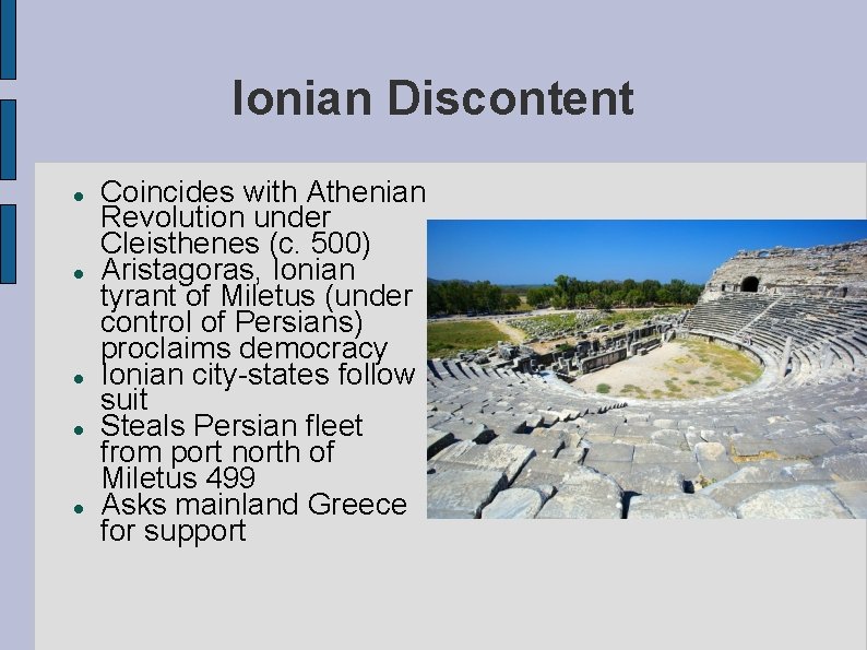 Ionian Discontent Coincides with Athenian Revolution under Cleisthenes (c. 500) Aristagoras, Ionian tyrant of