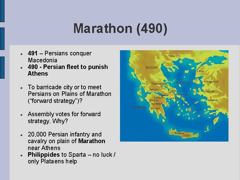 Marathon (490) 491 – Persians conquer Macedonia 490 - Persian fleet to punish Athens
