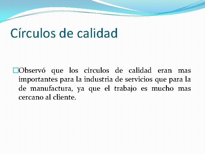 Círculos de calidad �Observó que los círculos de calidad eran mas importantes para la