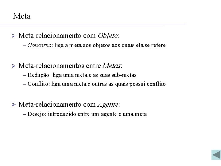 Meta Ø Meta-relacionamento com Objeto: – Concerns: liga a meta aos objetos aos quais