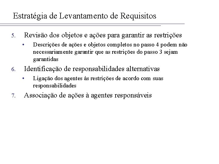 Estratégia de Levantamento de Requisitos 5. Revisão dos objetos e ações para garantir as