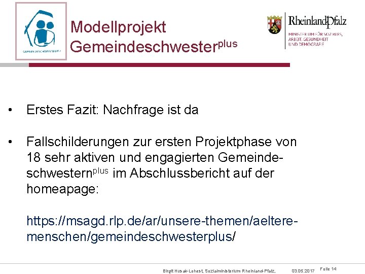 Modellprojekt Gemeindeschwesterplus • Erstes Fazit: Nachfrage ist da • Fallschilderungen zur ersten Projektphase von