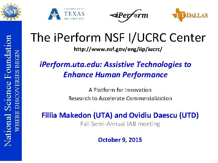 WHERE DISCOVERIES BEGIN National Science Foundation The i. Perform NSF I/UCRC Center http: //www.