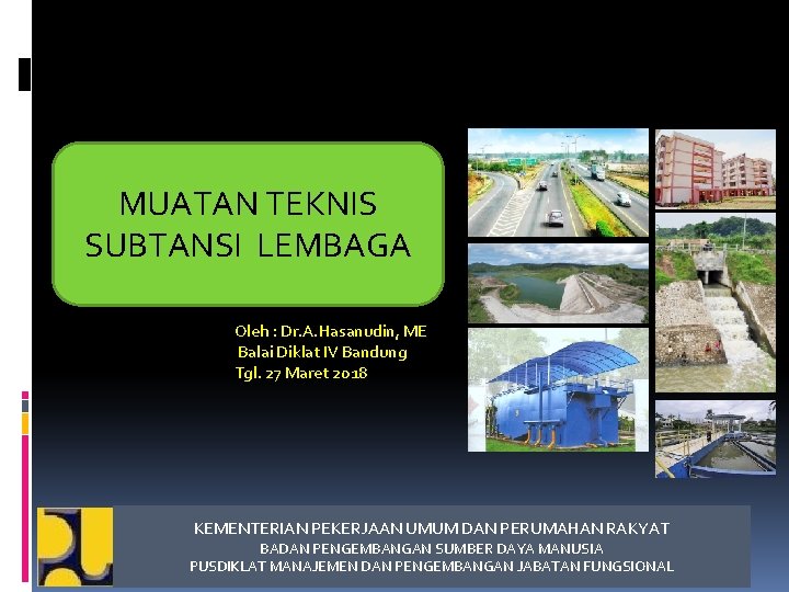 MUATAN TEKNIS SUBTANSI LEMBAGA Oleh : Dr. A. Hasanudin, ME Balai Diklat IV Bandung