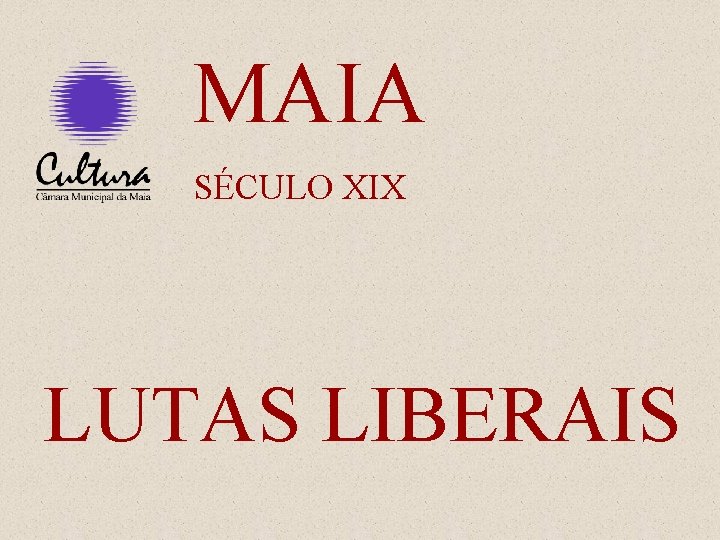 MAIA SÉCULO XIX LUTAS LIBERAIS 