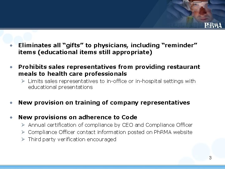  • Eliminates all “gifts” to physicians, including “reminder” items (educational items still appropriate)