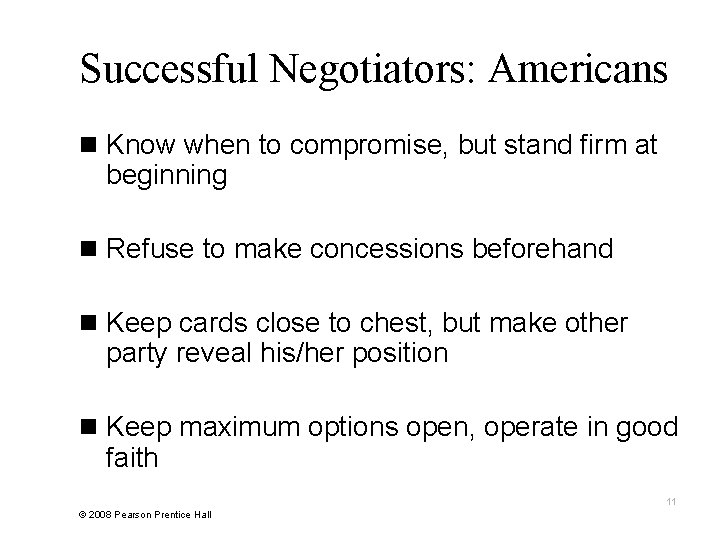 Successful Negotiators: Americans n Know when to compromise, but stand firm at beginning n