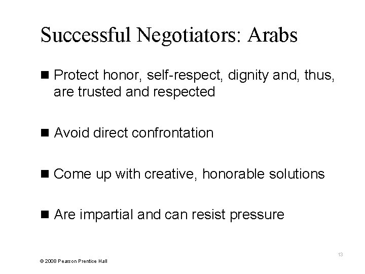 Successful Negotiators: Arabs n Protect honor, self-respect, dignity and, thus, are trusted and respected