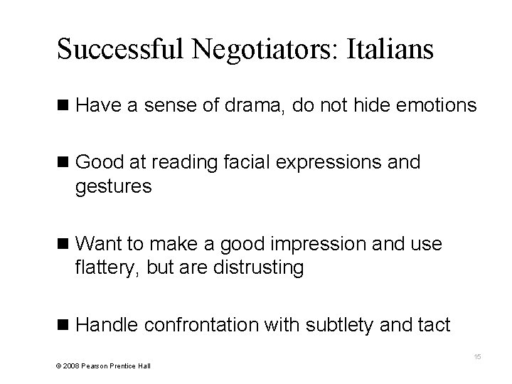 Successful Negotiators: Italians n Have a sense of drama, do not hide emotions n