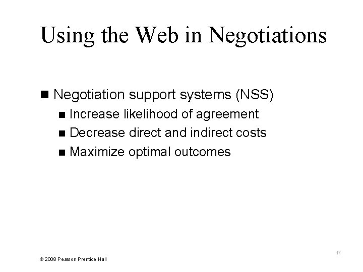 Using the Web in Negotiations n Negotiation support systems (NSS) n Increase likelihood of