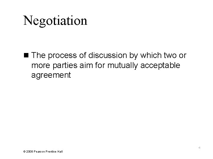 Negotiation n The process of discussion by which two or more parties aim for