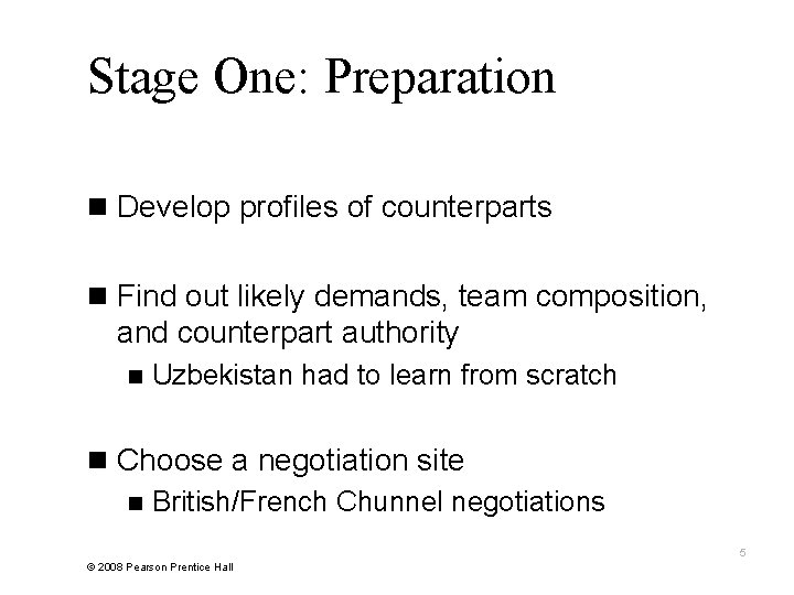 Stage One: Preparation n Develop profiles of counterparts n Find out likely demands, team