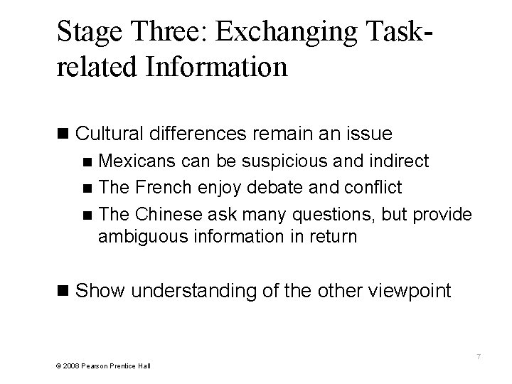 Stage Three: Exchanging Taskrelated Information n Cultural differences remain an issue n Mexicans can