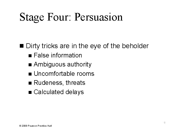 Stage Four: Persuasion n Dirty tricks are in the eye of the beholder n