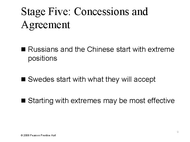 Stage Five: Concessions and Agreement n Russians and the Chinese start with extreme positions