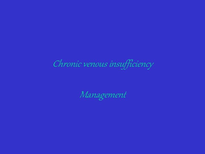 Chronic venous insufficiency Management 