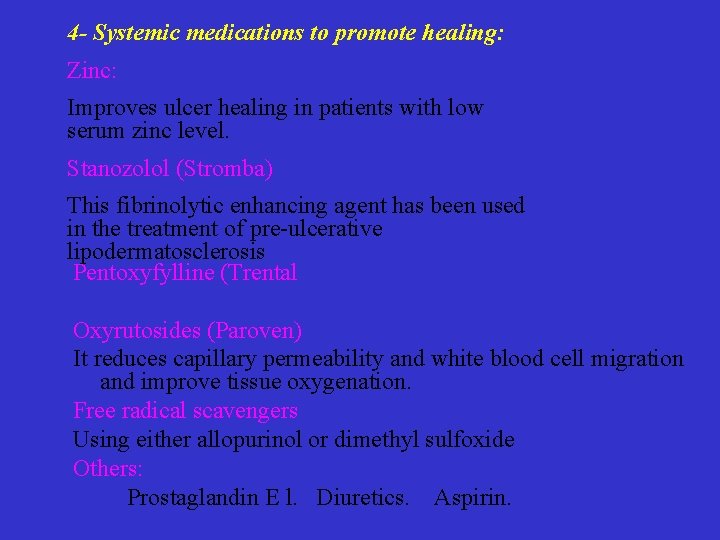 4 - Systemic medications to promote healing: Zinc: Improves ulcer healing in patients with