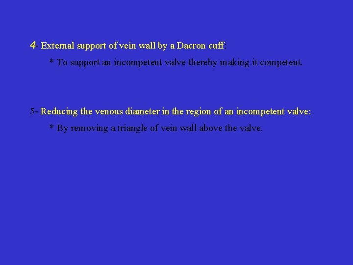 4 External support of vein wall by a Dacron cuff: * To support an