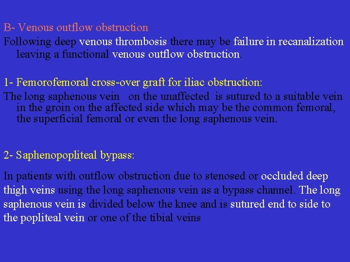 B Venous outflow obstruction Following deep venous thrombosis there may be failure in recanalization