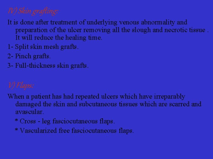IV) Skin grafting: It is done after treatment of underlying venous abnormality and preparation