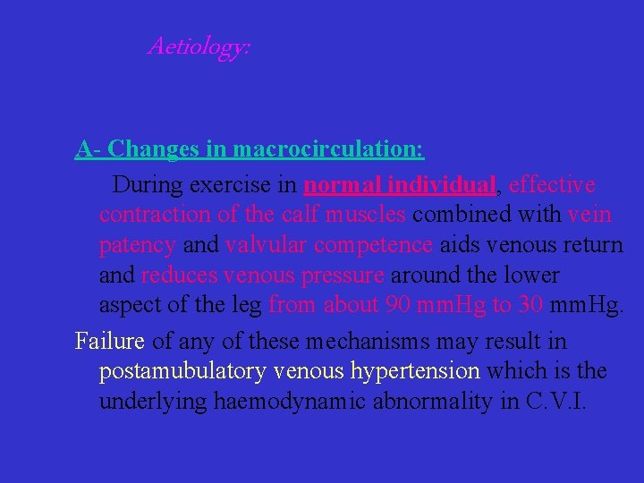 Aetiology: A- Changes in macrocirculation: During exercise in normal individual, effective contraction of the
