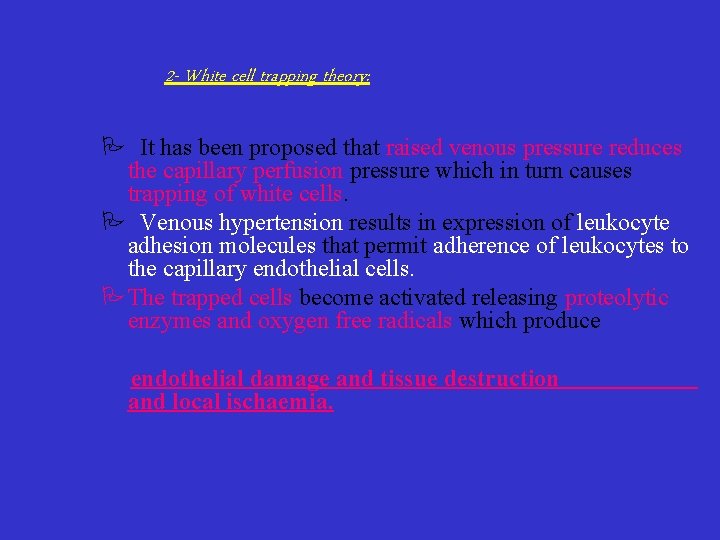 2 - White cell trapping theory: P It has been proposed that raised venous