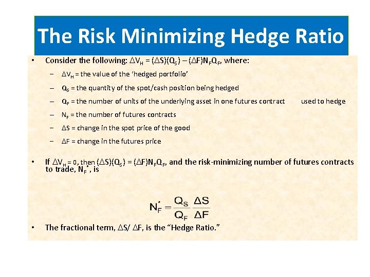 The Risk Minimizing Hedge Ratio • Consider the following: DVH = (DS)(QS) – (DF)NFQF,