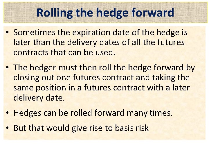 Rolling the hedge forward • Sometimes the expiration date of the hedge is later