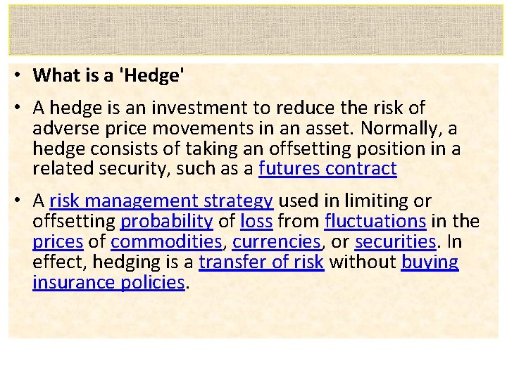  • What is a 'Hedge' • A hedge is an investment to reduce